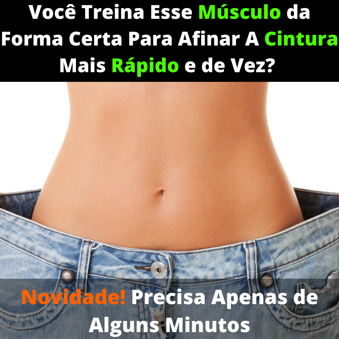 Você Treina Esse Músculo Da Forma Certa Para Afinar a Cintura Mais Rápido?