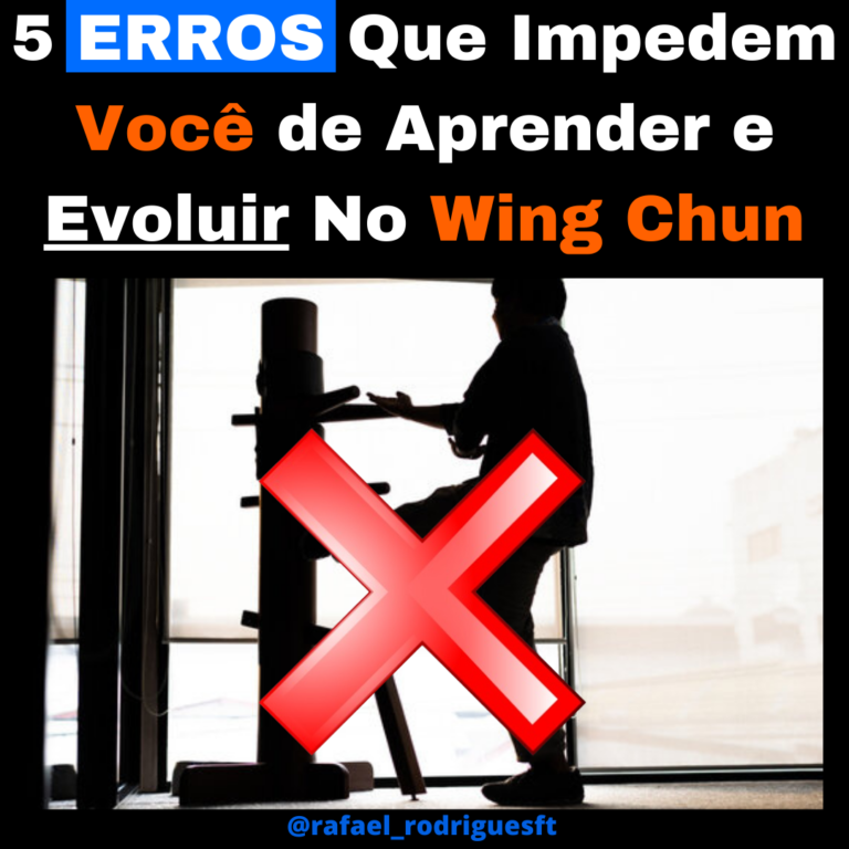 WING CHUN: 5 ERROS Que Impedem Você de Aprender e Evoluir No Wing Chun